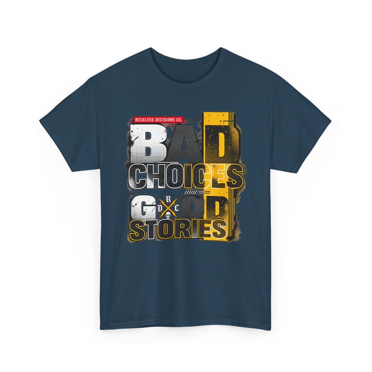 T-Shirt — "Bad Choices, Good Stories" Graphic Heavy Tee