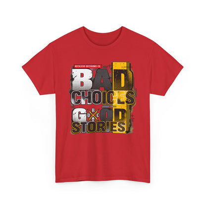 T-Shirt — "Bad Choices, Good Stories" Graphic Heavy Tee