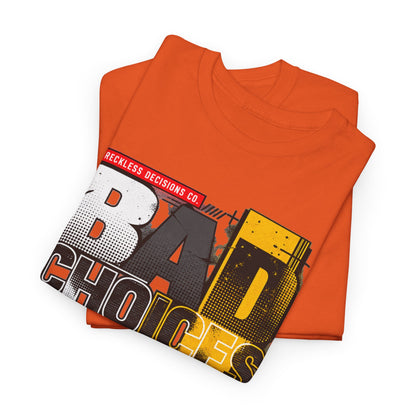 T-Shirt — "Bad Choices, Good Stories" Graphic Heavy Tee