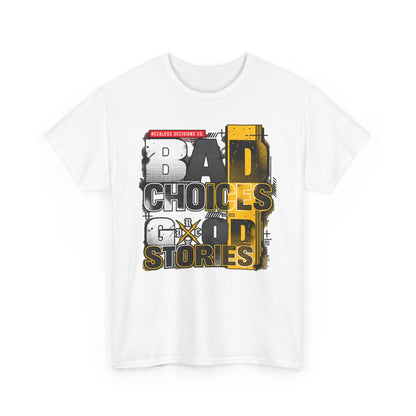 T-Shirt — "Bad Choices, Good Stories" Graphic Heavy Tee